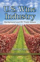 Barbara Dyer - U.S. Wine Industry: Background & EU Trade Issues - 9781634635448 - V9781634635448