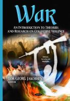 Tor G Jakobsen - War: An Introduction to Theories and Research on Collective Violence (Defense, Security and Strategies) - 9781634635707 - V9781634635707