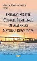 Wendyhayden Vance - Enhancing the Climate Resilience of Americas Natural Resources - 9781634635882 - V9781634635882
