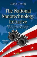 Marlin Thorne - National Nanotechnology Initiative: Fifth Assessment & Supplement to the President´s 2015 Budget - 9781634636940 - V9781634636940
