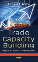 Richardt Royce - Trade Capacity Building: Analyses of U.s. Assistance to Developing Countries - 9781634637336 - V9781634637336