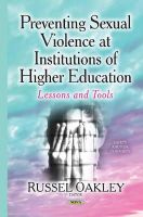 Russeloakley - Preventing Sexual Violence at Institutions of Higher Education: Lessons & Tools - 9781634637794 - V9781634637794