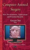 Xiaojunchen - Computer-Assisted Surgery: New Developments, Applications & Potential Hazards - 9781634638111 - V9781634638111