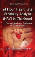 Reiner Buchhorn - 24 Hour Heart Rate Variability Analysis, Hrv, in Childhood: Prognostic Significance, Risk Factors and Clinical Applications - 9781634638258 - V9781634638258