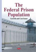 Mason C Darwin - The Federal Prison Population: Growth and Cost Issues - 9781634639026 - V9781634639026