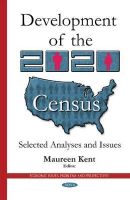 Maureenkent - Development of the 2020 Census: Selected Analyses & Issues - 9781634639613 - V9781634639613