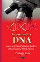 Darrellshaw - Exonerated by DNA: Issues & Case Profiles in the Use of Exculpatory DNA Evidence - 9781634639637 - V9781634639637