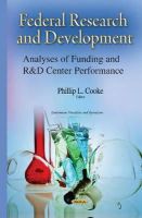 Philliplcooke - Federal Research & Development: Analyses of Funding & R&D Center Performance - 9781634639651 - V9781634639651