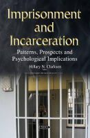 Hillary N Clarkson - Imprisonment and Incarceration: Patterns, Prospects and Psychological Implications - 9781634821179 - V9781634821179