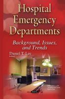 Daniel T Lee - Hospital Emergency Departments: Background, Issues & Trends - 9781634821704 - V9781634821704