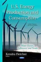 Kendra Fletcher - U.S. Energy Production & Consumption: Major Factors, Influences & Trends - 9781634821827 - V9781634821827