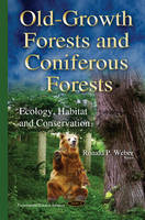 Ronald P Weber (Ed.) - Old-Growth Forests & Coniferous Forests: Ecology, Habitat & Conservation - 9781634823692 - V9781634823692