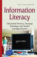 Jessie Collier - Information Literacy: Educational Practices, Emerging Technologies & Student Learning Outcomes - 9781634824637 - V9781634824637