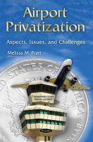 Melissa M Pratt (Ed.) - Airport Privatization: Aspects, Issues & Challenges - 9781634825559 - V9781634825559