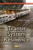 Kayla Hodges - Transit System Resilience: Development Efforts and Challenges - 9781634825672 - V9781634825672