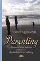 Nicky Roman (Ed.) - Parenting: Behaviors, Cultural Influences & Impact on Childhood Health - 9781634826518 - V9781634826518