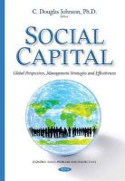 C.douglas Johnson - Social Capital: Global Perspectives, Management Strategies & Effectiveness - 9781634826532 - V9781634826532