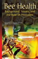 Cristina Weaver - Bee Health: Background, Issues, and the Role of Pesticides - 9781634826716 - V9781634826716