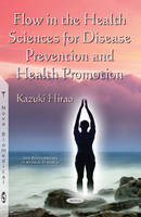 Kazuki Hirao - Flow in the Health Sciences for Disease Prevention & Health Promotion - 9781634827638 - V9781634827638