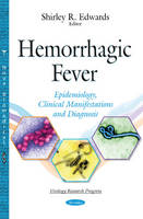 Shirley R. Edwards - Hemorrhagic Fever: Epidemiology, Clinical Manifestations & Diagnosis - 9781634827911 - V9781634827911