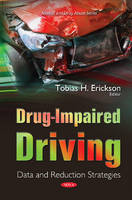 Tobias H. Erickson (Ed.) - Drug-Impaired Driving: Data & Reduction Strategies - 9781634828710 - V9781634828710