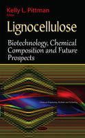Kelly L. Pittman (Ed.) - Lignocellulose: Biotechnology, Chemical Composition & Future Prospects - 9781634828871 - V9781634828871