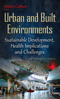 Alexis Cohen (Ed.) - Urban & Built Environments: Sustainable Development, Health Implications & Challenges - 9781634830676 - V9781634830676