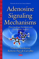 Vickram Ramkumar (Ed.) - Adenosine Signaling Mechanisms: Pharmacology, Functions & Therapeutic Aspects - 9781634831864 - V9781634831864