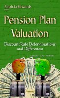 Patricia Edwards - Pension Plan Valuation: Discount Rate Determinations & Differences - 9781634832380 - V9781634832380