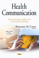 Rosemary M. Caron (Ed.) - Health Communication: Advocacy Strategies, Effectiveness & Emerging Challenges - 9781634834223 - V9781634834223