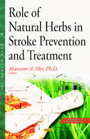 Manzoor Ahmad Mir (Ed.) - Role of Natural Herbs in Stroke Prevention & Treatment - 9781634835558 - V9781634835558