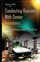 Nancy Bell (Ed.) - Conducting Business with Senior Investors: Observations & Practices - 9781634836227 - V9781634836227