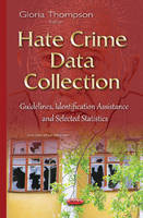 Gloria Thompson (Ed.) - Hate Crime Data Collection: Guidelines, Identification Assistance & Selected Statistics - 9781634836241 - V9781634836241