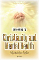 Kam-Shing Yip - Christianity & Mental Health: Suffering, Joy, Inner Conflicts, Transcendence & Salvation - 9781634836319 - V9781634836319