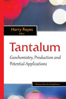 Harry Reyes (Ed.) - Tantalum: Geochemistry, Production & Potential Applications - 9781634836388 - V9781634836388