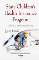 Marty Sparks (Ed.) - State Childrens Health Insurance Program: Elements and Considerations - 9781634836753 - V9781634836753