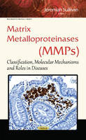 Jeremiah J. Sullivan (Ed.) - Matrix Metalloproteinases (MMPs): Classification, Molecular Mechanisms & Roles in Diseases - 9781634836890 - V9781634836890