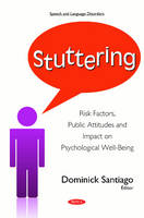 Dominick Santiago (Ed.) - Stuttering: Risk Factors, Public Attitudes & Impact on Psychological Well-Being - 9781634836951 - V9781634836951