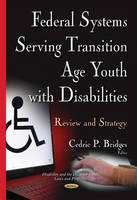 Cedric P. Bridges (Ed.) - Federal Systems Serving Transition Age Youth with Disabilities: Review & Strategy - 9781634837439 - V9781634837439