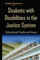 Amelia Guerrero - Students with Disabilities in the Justice System: Educational Needs & Issues - 9781634837491 - V9781634837491