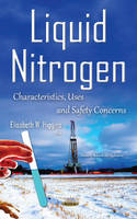 Elisabeth W. Higgins (Ed.) - Liquid Nitrogen: Characteristics, Uses & Safety Concerns - 9781634837644 - V9781634837644