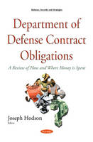 Joseph Hodson (Ed.) - Department of Defense Contract Obligations: A Review of How & Where Money is Spent - 9781634837682 - V9781634837682