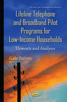 Gale Raines (Ed.) - Lifeline Telephone & Broadband Pilot Programs for Low-Income Households: Elements & Analyses - 9781634837712 - V9781634837712