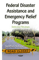 Geoffrey Sullivan (Ed.) - Federal Disaster Assistance & Emergency Relief Programs: Selected Reviews - 9781634838368 - V9781634838368