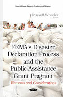 Russell C. Wheeler (Ed.) - FEMAs Disaster Declaration Process & the Public Assistance Grant Program: Elements & Considerations - 9781634838405 - V9781634838405