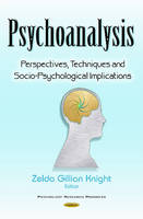 Zelda Gillian Knight (Ed.) - Psychoanalysis: Perspectives, Techniques & Socio-Psychological Implications - 9781634838580 - V9781634838580