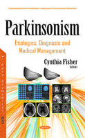 Cynthia Fisher (Ed.) - Parkinsonism: Etiologies, Diagnosis & Medical Management - 9781634838658 - V9781634838658