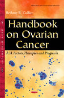 Bethany R. Collier - Handbook on Ovarian Cancer: Risk Factors, Therapies & Prognosis - 9781634838740 - V9781634838740