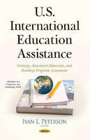 Ivan L. Peterson (Ed.) - U.S. International Education Assistance: Strategy, Associated Materials, & Reading Program Assessment - 9781634838955 - V9781634838955