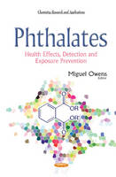 Miguel Owens (Ed.) - Phthalates: Health Effects, Detection & Exposure Prevention - 9781634839082 - V9781634839082